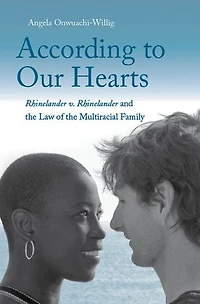 According to Our Hearts: Rhinelander v. Rhinelander and the Law of the Multiracial Family
