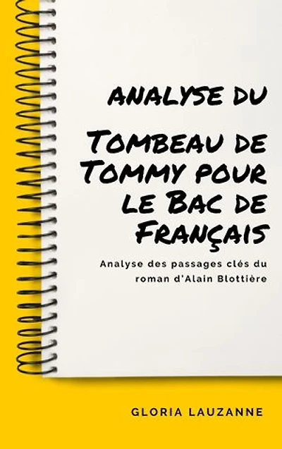 Analyse du Tombeau de Tommy pour le Bac de Français: Analyse des passages clés du roman d’Alain Blottière