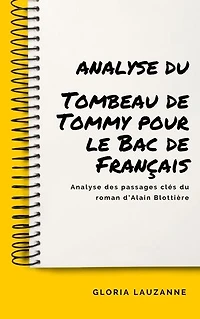 Analyse du Tombeau de Tommy pour le Bac de Français: Analyse des passages clés du roman d’Alain Blottière