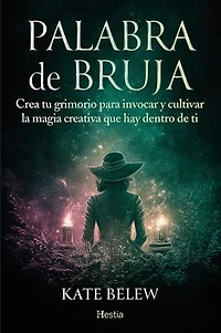 Palabra de bruja: Crea tu grimorio para invocar y cultivar la magia creativa que hay dentro de ti