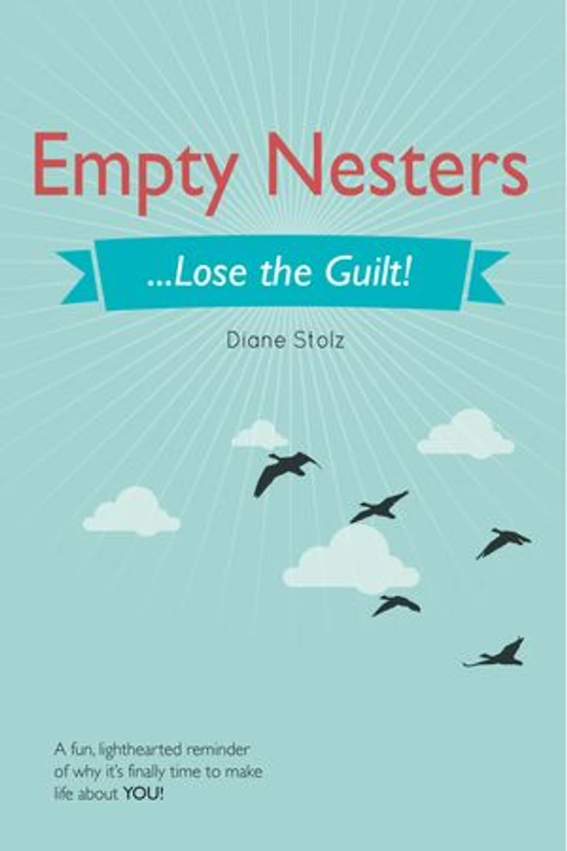 Empty Nesters: ...Lose the Guilt