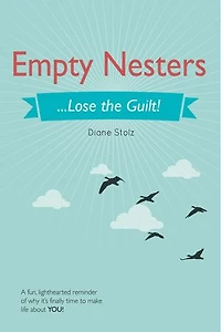 Empty Nesters: ...Lose the Guilt
