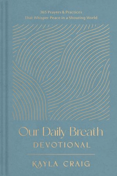 Our Daily Breath Devotional: 365 Prayers and Practices That Whisper Peace in a Shouting World