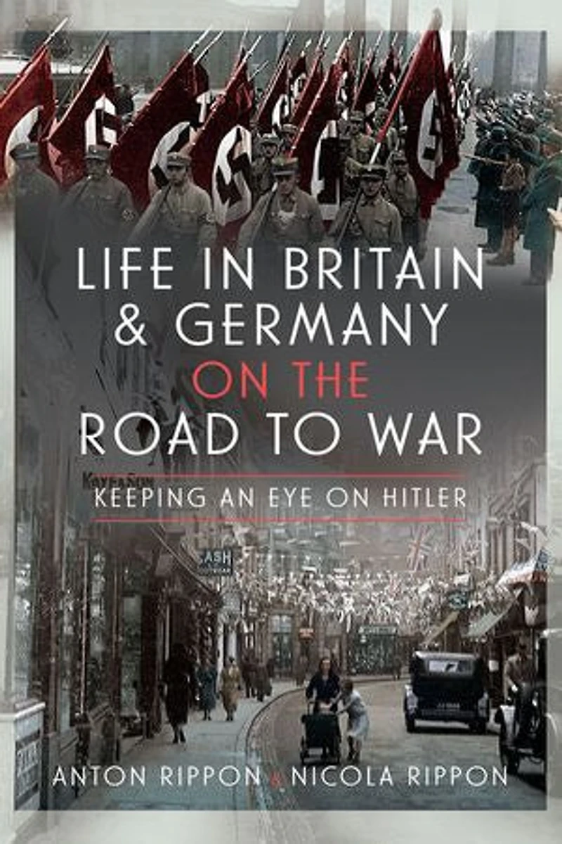 Life Britain and Germany on the Road to War: Keeping an Eye Hitler