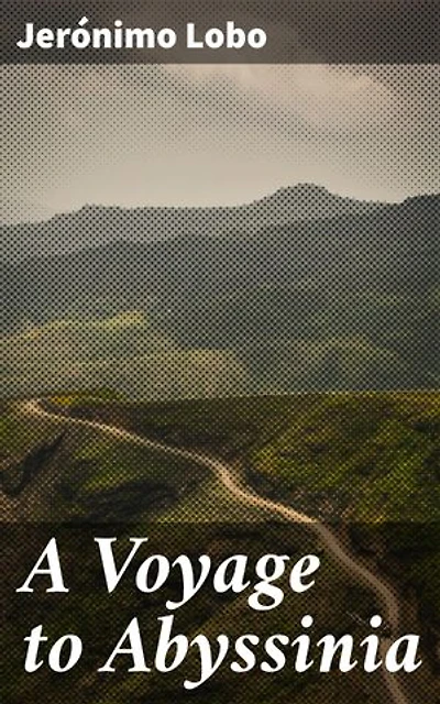 A Voyage to Abyssinia: An Intimate Journey Through Mysterious Abyssinia