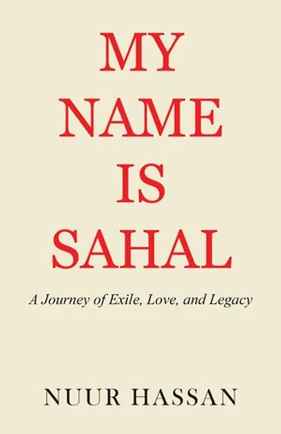 My Name is Sahal: A Journey of Exile, Love and Legacy