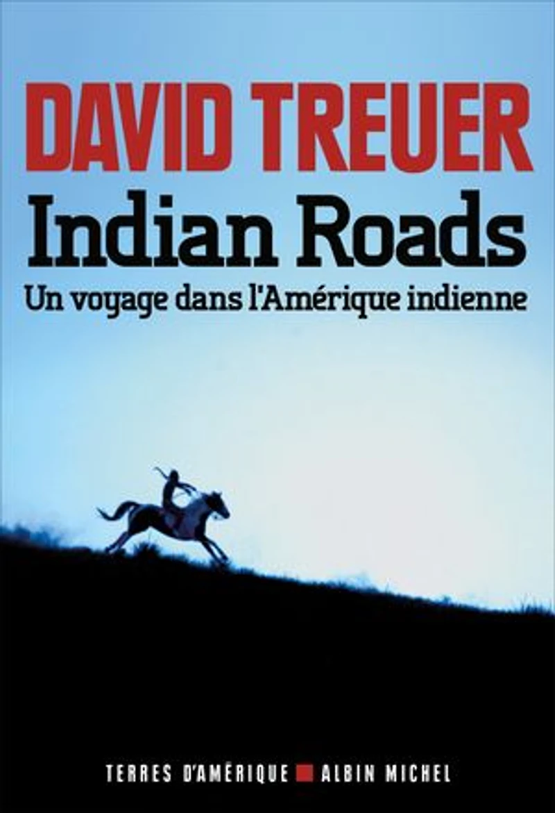 Indian Roads: Un voyage dans l'Amérique indienne