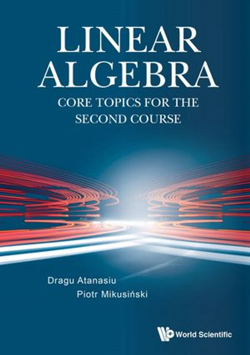 Linear Algebra: Core Topics For The Second Course