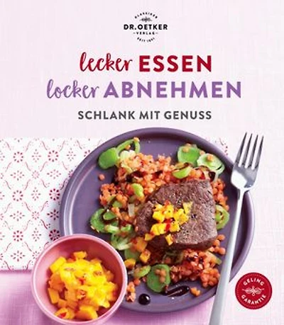 Lecker essen – locker abnehmen: Schlank mit Genuss