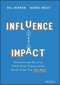 Influence and Impact: Discover Excel at What Your Organization Needs From You The Most