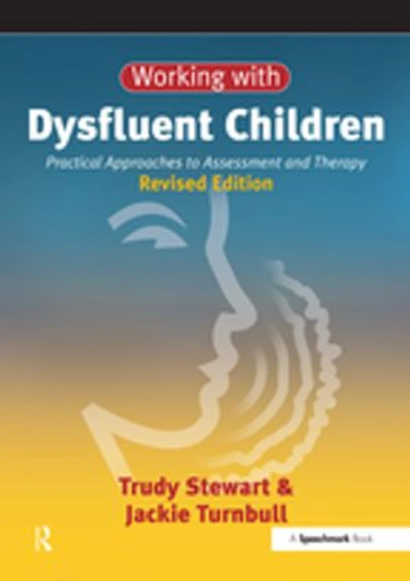 Working with Children and Young People Who Stammer: Practical Approaches to Assessment Therapy