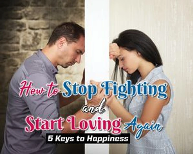How to Stop Fighting and Start Loving Again
