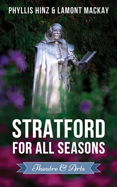 Stratford For All Seasons: Theatre & The Arts