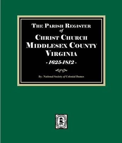 The Parish Register of Christ Church, Middlesex County, Virginia, 1625-1812