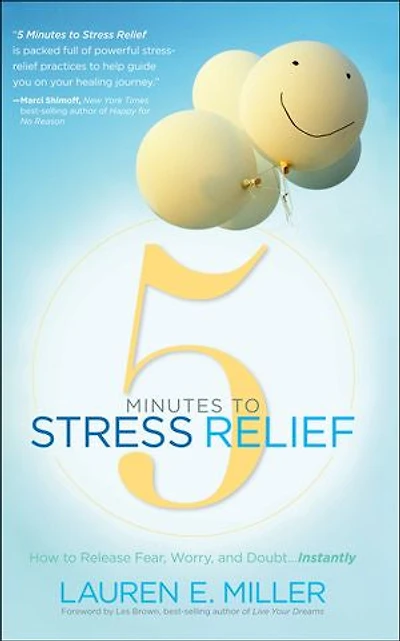 5 Minutes to Stress Relief: How Release Fear, Worry, and Doubt. . Instantly