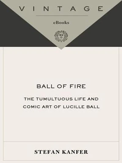 Ball of Fire: The Tumultuous Life and Comic Art Lucille