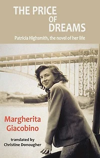 the Price of Dreams: Patricia Highsmith, novel her life