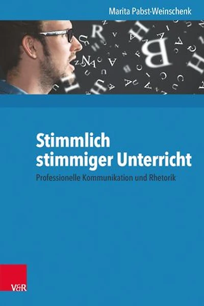 Stimmlich stimmiger Unterricht: Professionelle Kommunikation und Rhetorik