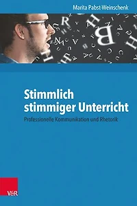 Stimmlich stimmiger Unterricht: Professionelle Kommunikation und Rhetorik
