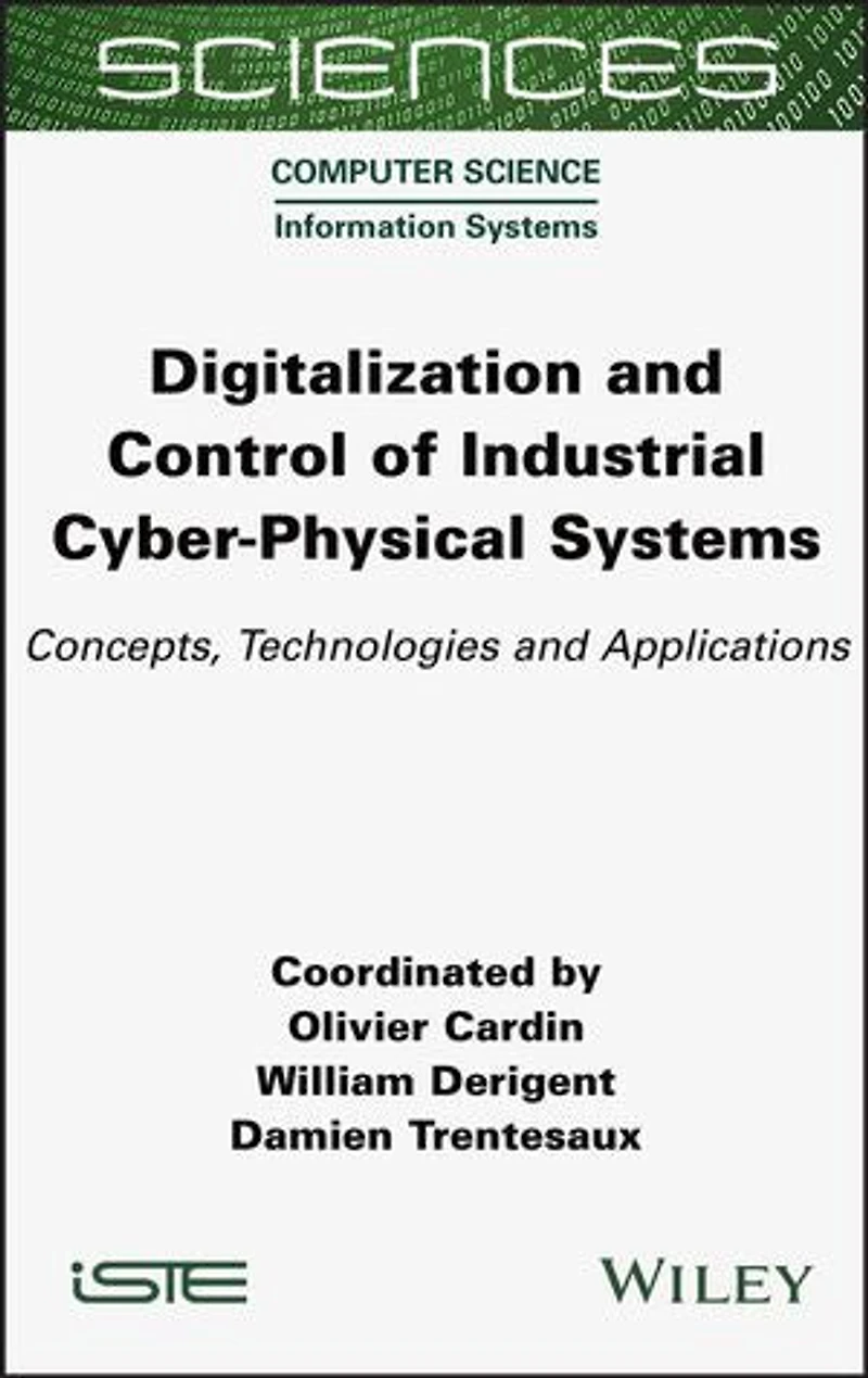 Digitalization and Control of Industrial Cyber-Physical Systems: Concepts, Technologies Applications