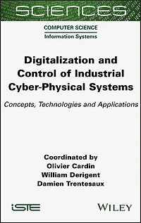 Digitalization and Control of Industrial Cyber-Physical Systems: Concepts, Technologies Applications