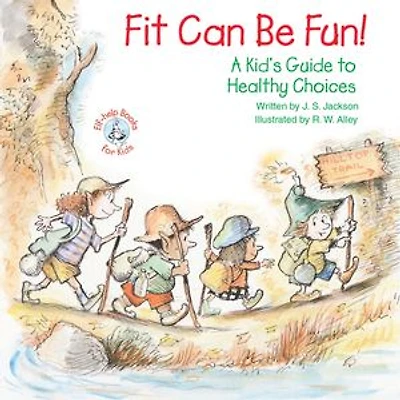 FIT CAN BE FUN: A Kids Guide To Healthy Choices
