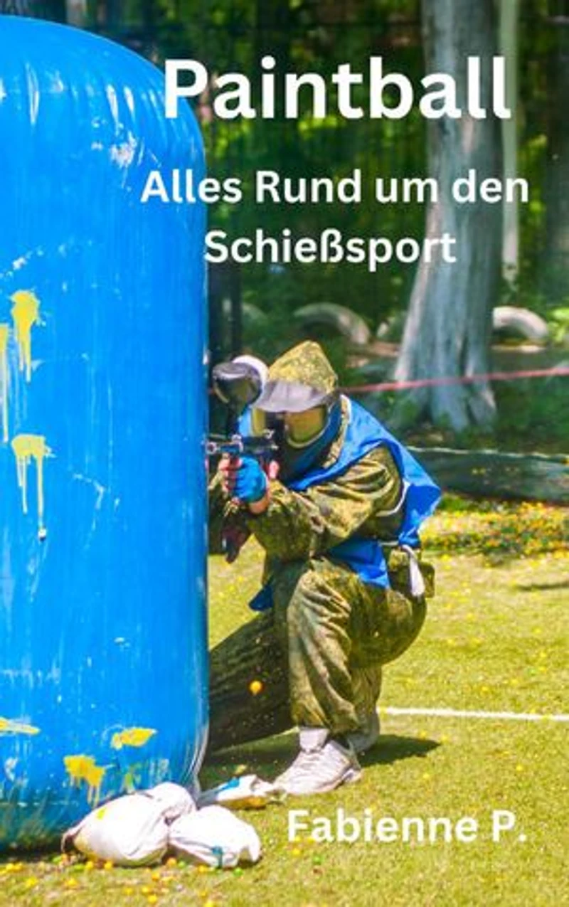 Paintball: Alles rund um den Schießsport