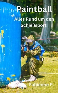 Paintball: Alles rund um den Schießsport