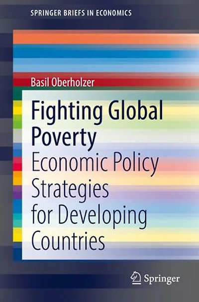 Fighting Global Poverty: Economic Policy Strategies For Developing Countries