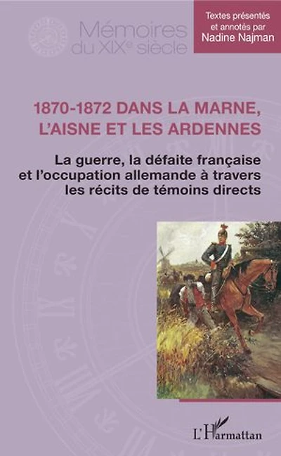 1870-1872 Dans La Marne, L'aisne Et Les Ardennes