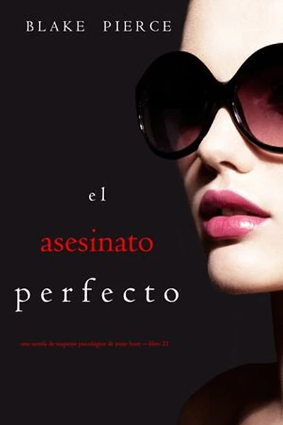 El asesinato perfecto (Una novela de suspense psicológico de Jessie Hunt —Libro Veintiuno)