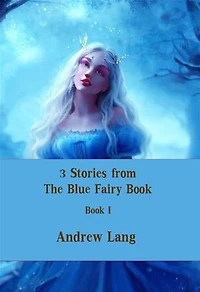 3 Stories from The Blue Fairy Book: Book I