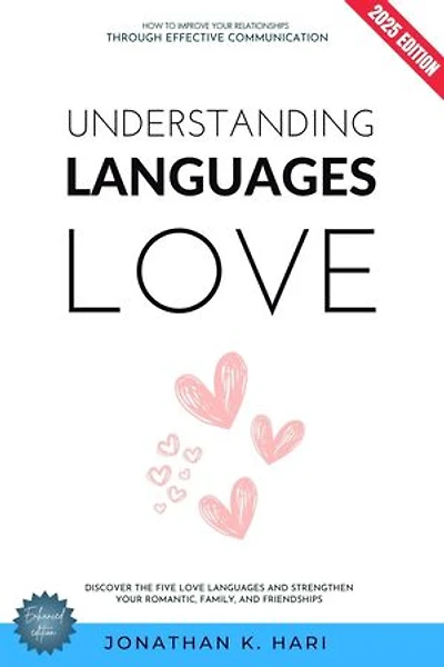 Understanding Love Languages:: How to Improve Your Relationships Through Effective Communication (Discover the Five Love Languages and Strengthen Your Romantic, Family, and Friendships)