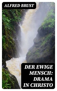 Der ewige Mensch: Drama in Christo