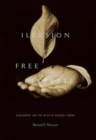 Illusion of Free Markets: Punishment and the Myth Natural Order