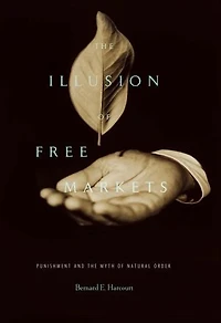 Illusion of Free Markets: Punishment and the Myth Natural Order