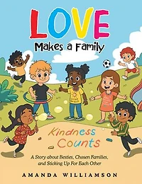 Love Makes a Family: A Story about Besties, Chosen Families, and Sticking Up For Each Other
