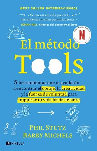 El método Tools: Cinco herramientas que te ayudarán a encontrar el coraje, la creatividad y la fuerza de voluntad para impulsar tu vida hacia delante