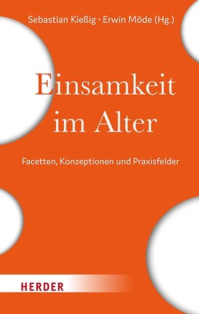 Einsamkeit im Alter: Facetten, Konzeptionen und Praxisfelder