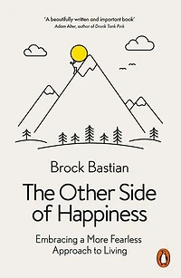 The Other Side of Happiness: Embracing a More Fearless Approach to Living