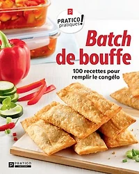 Batch de bouffe: 100 recettes pour remplir le congélo
