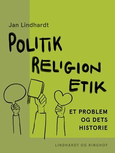 Politik - religion - etik: Et problem og dets historie