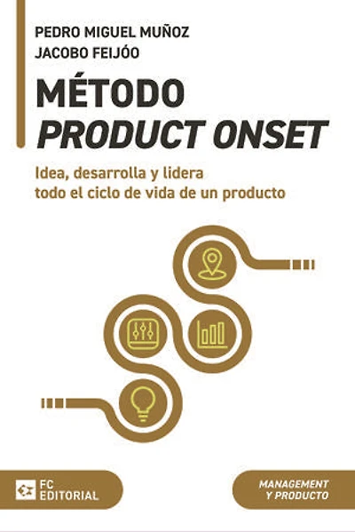 Método ProductOnset: Idea, desarrolla y lidera todo el ciclo de vida de un producto