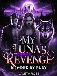 My Luna's Revenge (Blinded by Fury): Revenge