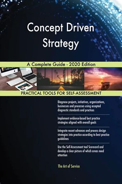 Concept Driven Strategy A Complete Guide - 2020 Edition