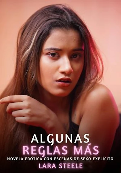 Algunas Reglas Más: Novela Erótica con Escenas de Sexo Explícito - para Adultos