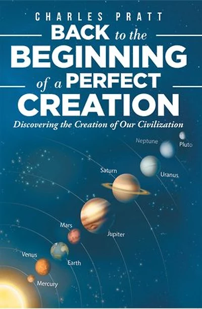 Back to the Beginning of a Perfect Creation: Discovering Creation Our Civilization