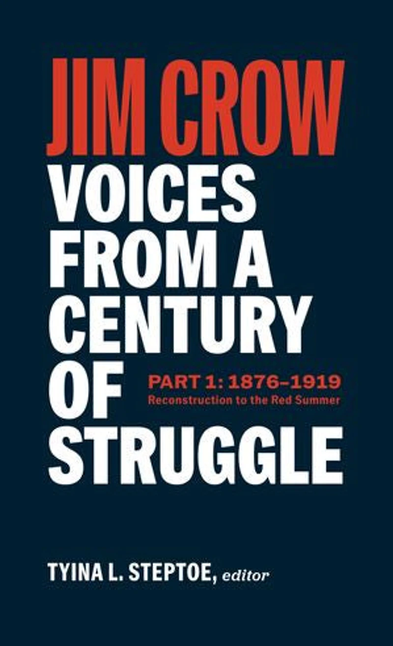 Jim Crow: Voices from a Century of Struggle Part 1 (LOA #376): 1876 - 1919: Reconstruction to the Red Summer