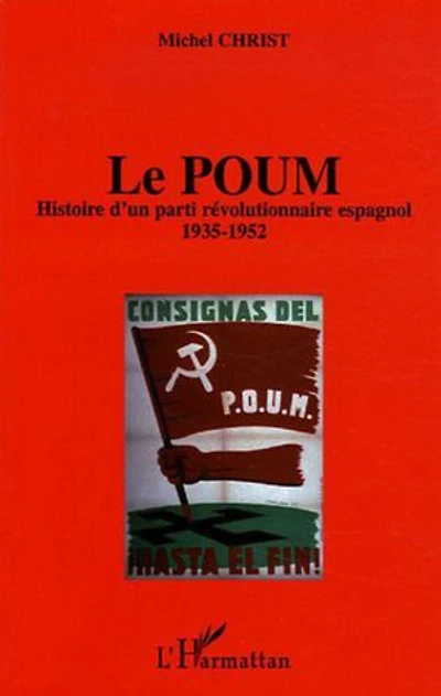 LE POUM: Histoire d'un parti révolutionnaire espagnol - 1935-1952