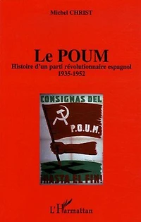 LE POUM: Histoire d'un parti révolutionnaire espagnol - 1935-1952